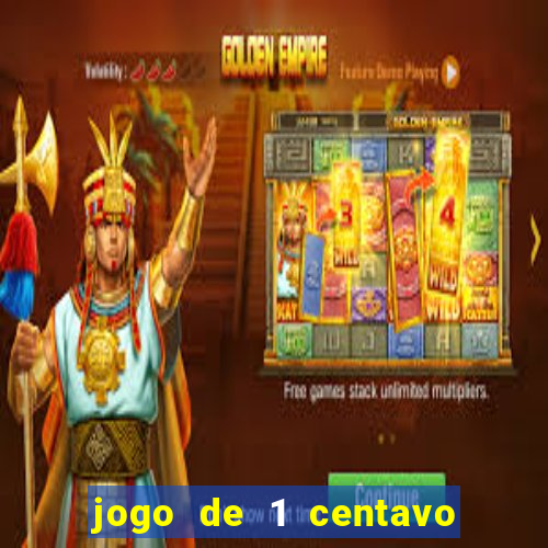 jogo de 1 centavo no esporte da sorte